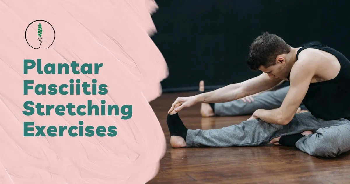 7 Plantar Fasciitis Stretching Exercises to Help your Pain