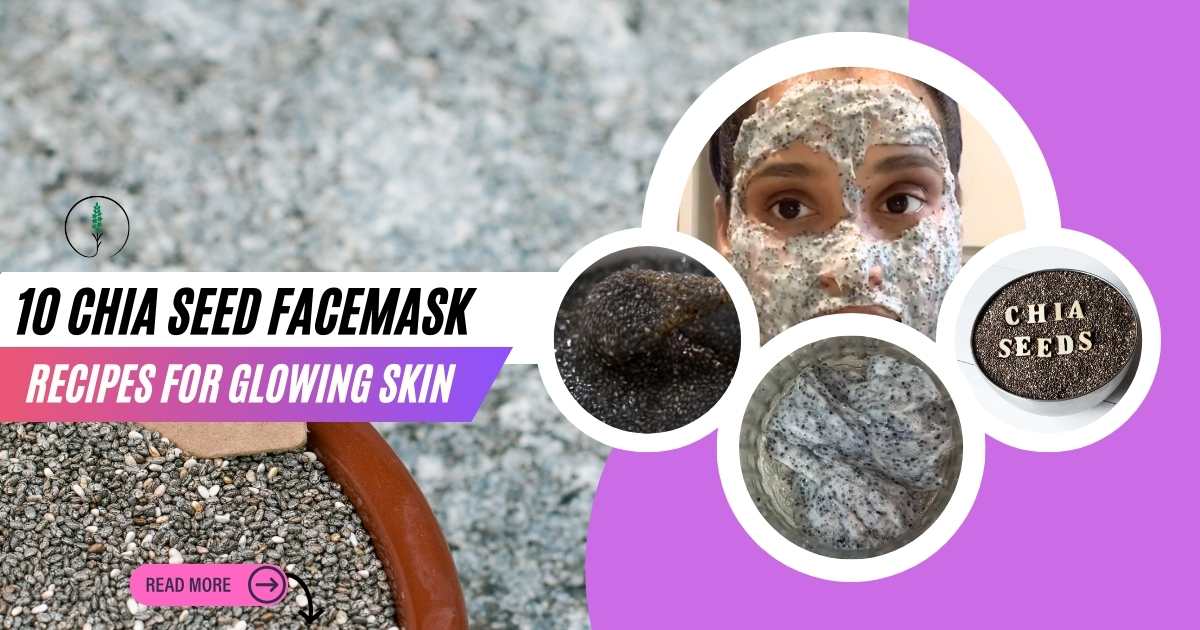 Chia Seed Face Mask Recipes for Glowing Skin